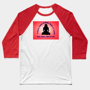 Make YOGA - A Way Of Life - Red Wall Art. Baseball T-Shirt